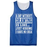 A Day Without Drawing Is Like Funny Painting Drawing Gift Mesh Reversible Basketball Jersey Tank