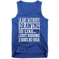 A Day Without Drawing Is Like Funny Painting Drawing Gift Tank Top