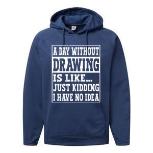 A Day Without Drawing Is Like Funny Painting Drawing Gift Performance Fleece Hoodie