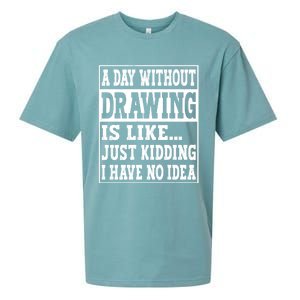 A Day Without Drawing Is Like Funny Painting Drawing Gift Sueded Cloud Jersey T-Shirt