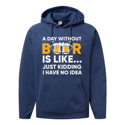 A Day Without Beer Is Like Just Kidding I Have No Idea Performance Fleece Hoodie