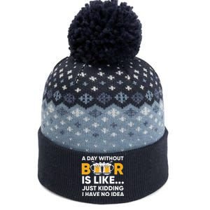 A Day Without Beer Is Like Just Kidding I Have No Idea The Baniff Cuffed Pom Beanie