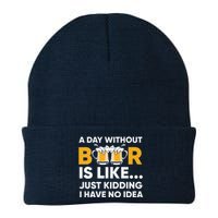 A Day Without Beer Is Like Just Kidding I Have No Idea Knit Cap Winter Beanie