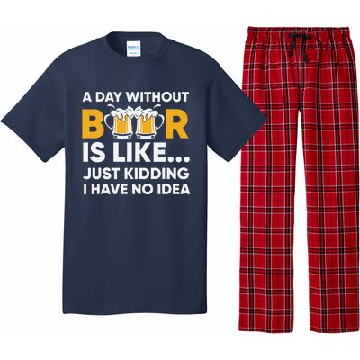 A Day Without Beer Is Like Just Kidding I Have No Idea Pajama Set