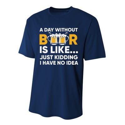 A Day Without Beer Is Like Just Kidding I Have No Idea Performance Sprint T-Shirt