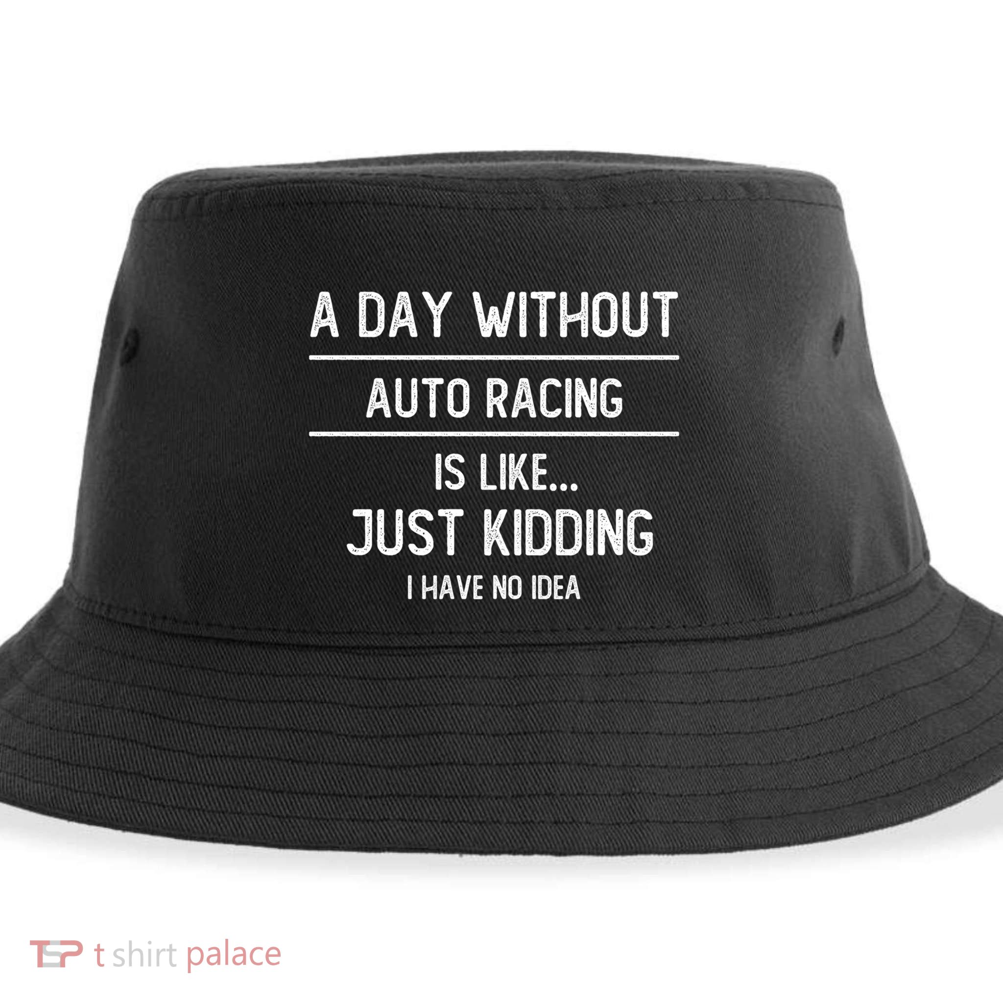 A Day Without Auto Racing Is Like Auto Racing Lovers Gift Sustainable Bucket Hat