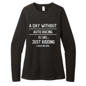 A Day Without Auto Racing Is Like Auto Racing Lovers Gift Womens CVC Long Sleeve Shirt