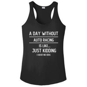 A Day Without Auto Racing Is Like Auto Racing Lovers Gift Ladies PosiCharge Competitor Racerback Tank