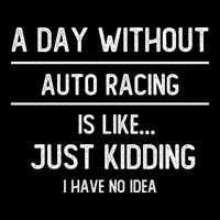A Day Without Auto Racing Is Like Auto Racing Lovers Gift Cooling Performance Long Sleeve Crew