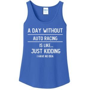 A Day Without Auto Racing Is Like Auto Racing Lovers Gift Ladies Essential Tank