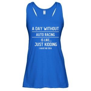 A Day Without Auto Racing Is Like Auto Racing Lovers Gift Ladies Essential Flowy Tank