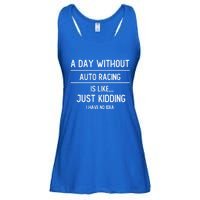 A Day Without Auto Racing Is Like Auto Racing Lovers Gift Ladies Essential Flowy Tank