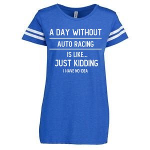 A Day Without Auto Racing Is Like Auto Racing Lovers Gift Enza Ladies Jersey Football T-Shirt