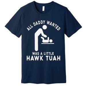 All Daddy Wanted Was Little Funny Dad Premium T-Shirt