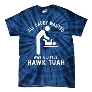 All Daddy Wanted Was Little Funny Dad Tie-Dye T-Shirt