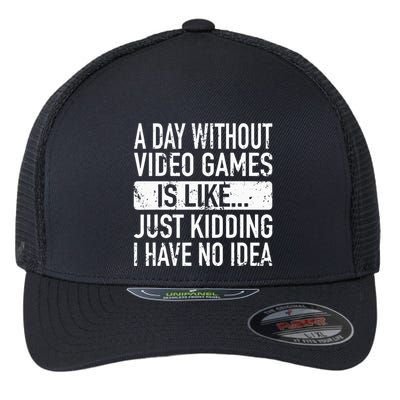 A Day Without Video Games Is Like Video Gamer Gaming Flexfit Unipanel Trucker Cap