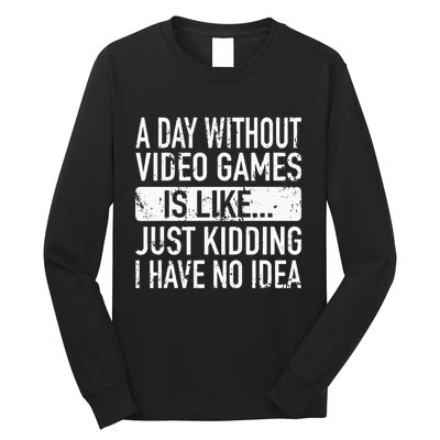 A Day Without Video Games Is Like Video Gamer Gaming Long Sleeve Shirt