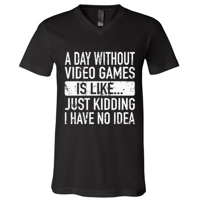 A Day Without Video Games Is Like Video Gamer Gaming V-Neck T-Shirt