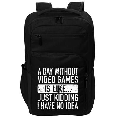 A Day Without Video Games Is Like Video Gamer Gaming Impact Tech Backpack