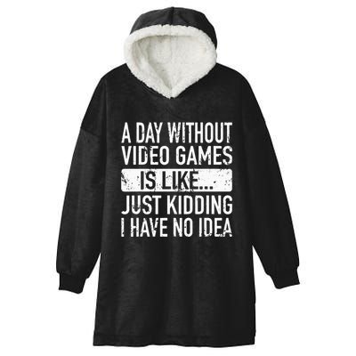 A Day Without Video Games Is Like Video Gamer Gaming Hooded Wearable Blanket
