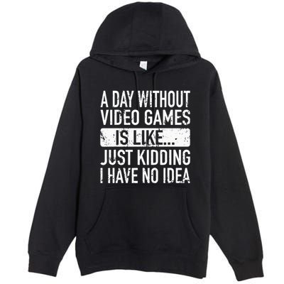 A Day Without Video Games Is Like Video Gamer Gaming Premium Pullover Hoodie