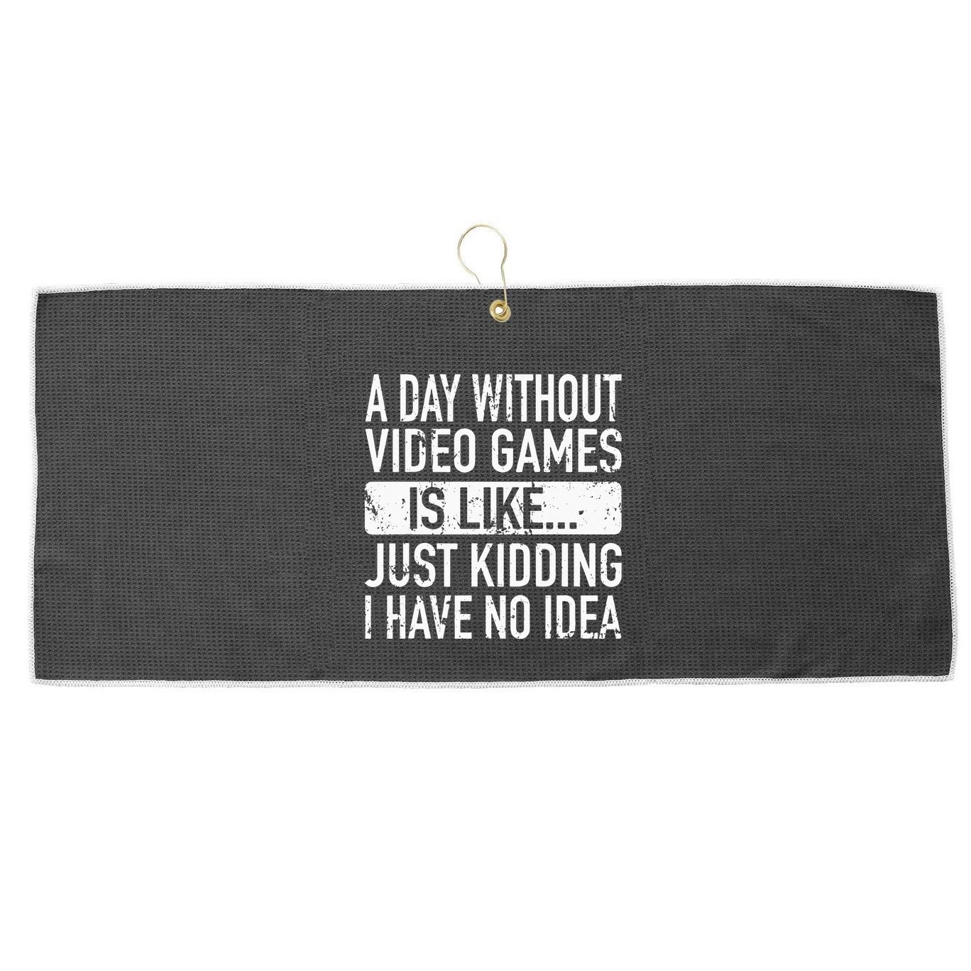 A Day Without Video Games Is Like Video Gamer Gaming Large Microfiber Waffle Golf Towel