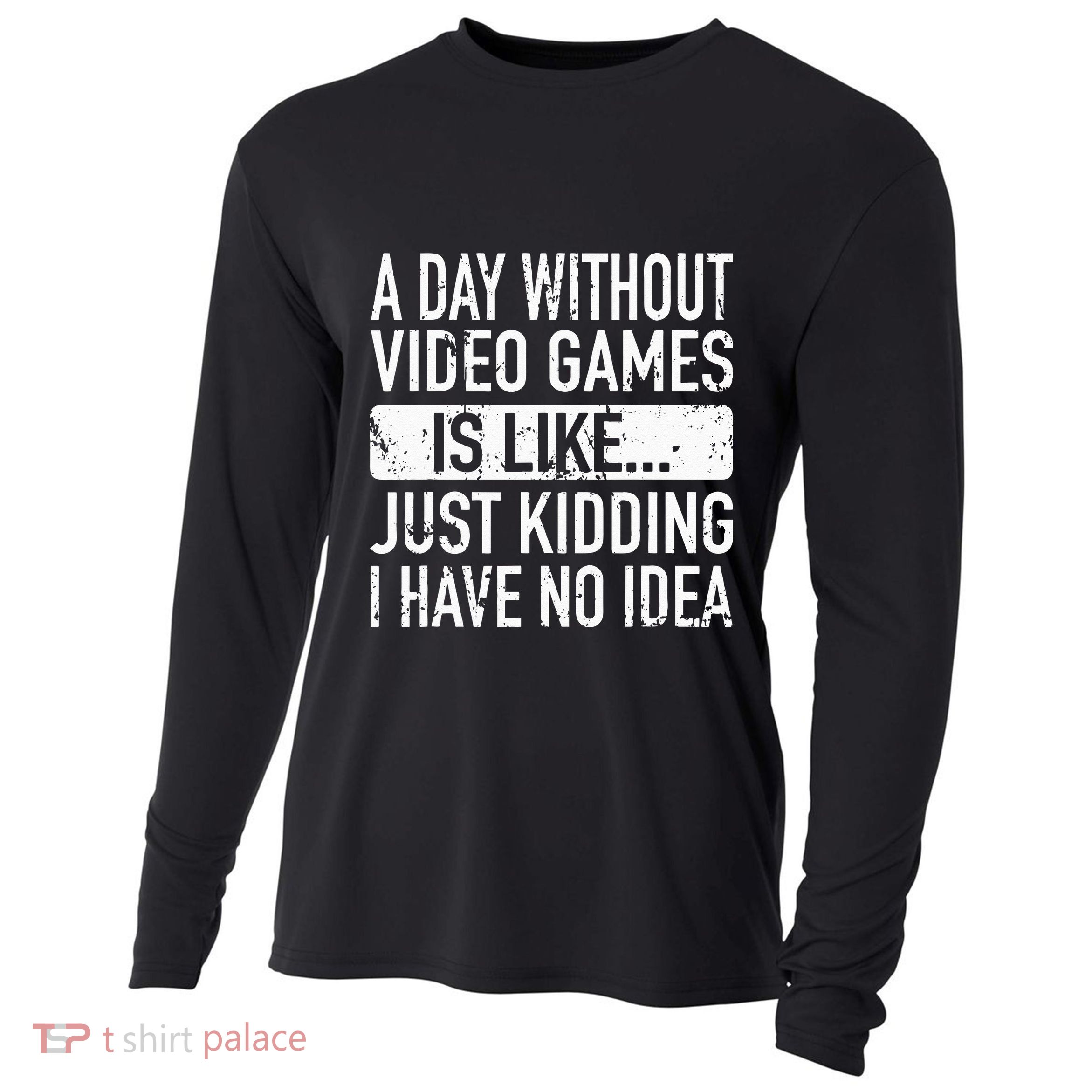 A Day Without Video Games Is Like Video Gamer Gaming Cooling Performance Long Sleeve Crew