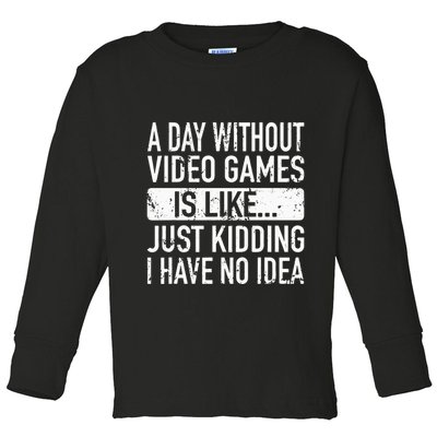 A Day Without Video Games Is Like Video Gamer Gaming Toddler Long Sleeve Shirt