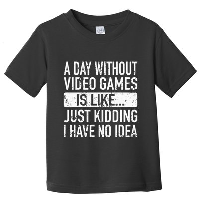 A Day Without Video Games Is Like Video Gamer Gaming Toddler T-Shirt