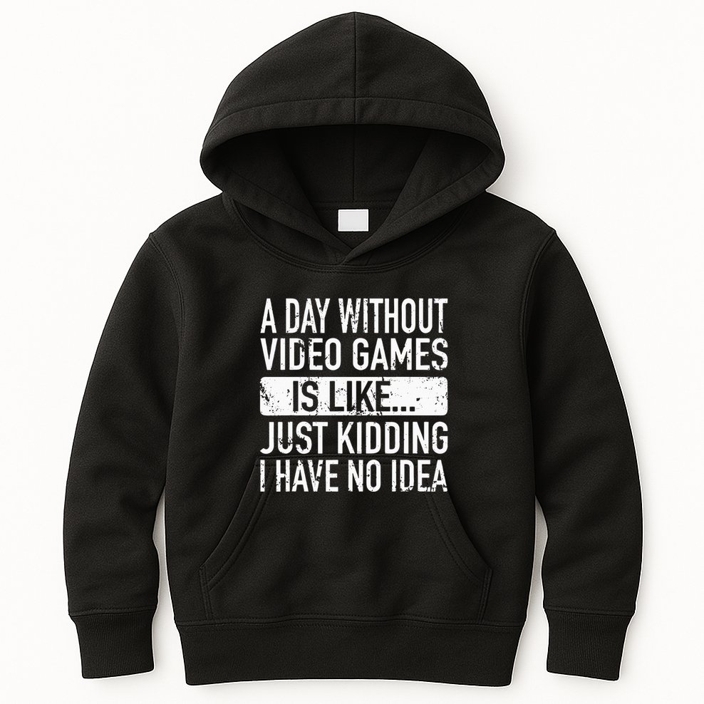 A Day Without Video Games Is Like Video Gamer Gaming Kids Hoodie