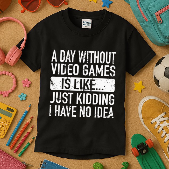 A Day Without Video Games Is Like Video Gamer Gaming Kids T-Shirt