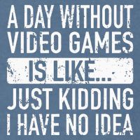 A Day Without Video Games Is Like Video Gamer Gaming Garment-Dyed Sweatshirt