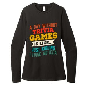 A Day Without Trivia Games Funny Gaming Humor Video Gamer Gift Womens CVC Long Sleeve Shirt