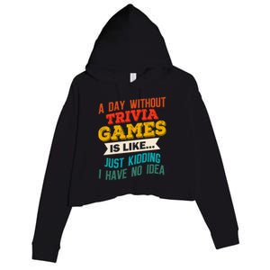 A Day Without Trivia Games Funny Gaming Humor Video Gamer Gift Crop Fleece Hoodie