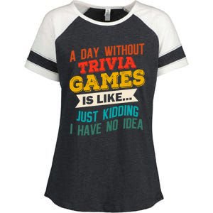 A Day Without Trivia Games Funny Gaming Humor Video Gamer Gift Enza Ladies Jersey Colorblock Tee