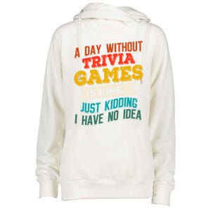 A Day Without Trivia Games Funny Gaming Humor Video Gamer Gift Womens Funnel Neck Pullover Hood