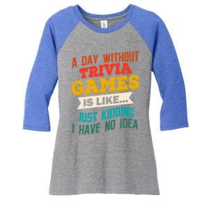 A Day Without Trivia Games Funny Gaming Humor Video Gamer Gift Women's Tri-Blend 3/4-Sleeve Raglan Shirt