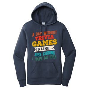 A Day Without Trivia Games Funny Gaming Humor Video Gamer Gift Women's Pullover Hoodie