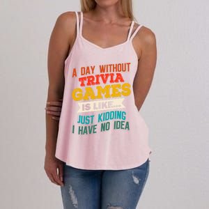 A Day Without Trivia Games Funny Gaming Humor Video Gamer Gift Women's Strappy Tank