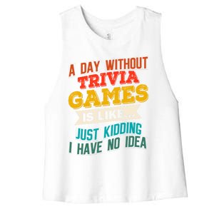 A Day Without Trivia Games Funny Gaming Humor Video Gamer Gift Women's Racerback Cropped Tank