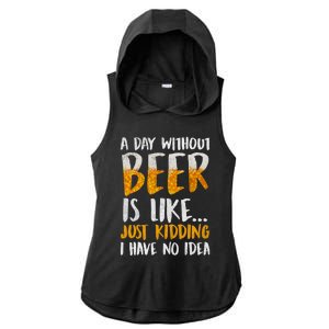 A Day Without Beer Is Like Just Kidding I Have No Idea Ladies PosiCharge Tri-Blend Wicking Draft Hoodie Tank