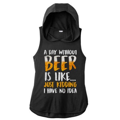 A Day Without Beer Is Like Just Kidding I Have No Idea Ladies PosiCharge Tri-Blend Wicking Draft Hoodie Tank