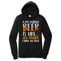 A Day Without Beer Is Like Just Kidding I Have No Idea Women's Pullover Hoodie