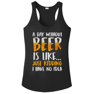 A Day Without Beer Is Like Just Kidding I Have No Idea Ladies PosiCharge Competitor Racerback Tank