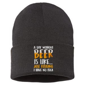 A Day Without Beer Is Like Just Kidding I Have No Idea Sustainable Knit Beanie