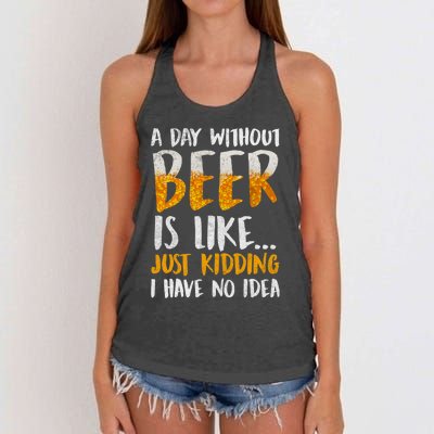 A Day Without Beer Is Like Just Kidding I Have No Idea Women's Knotted Racerback Tank