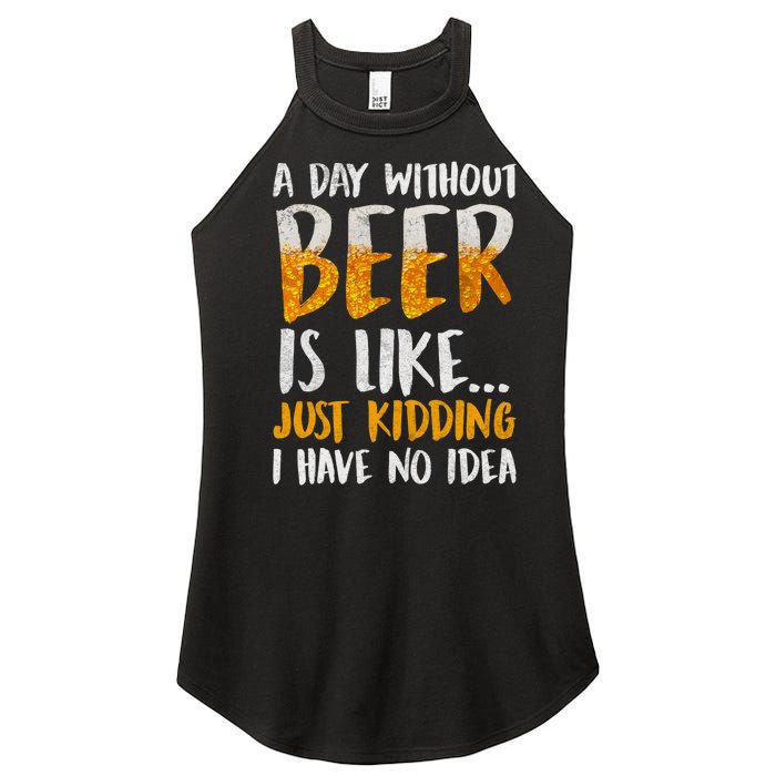 A Day Without Beer Is Like Just Kidding I Have No Idea Women's Perfect Tri Rocker Tank