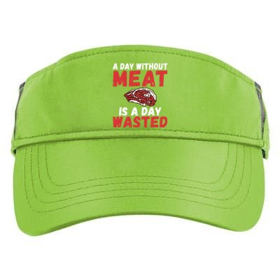 A Day Without Meat Is A Day Wasted Bbq Grill Beef Meaningful Gift Adult Drive Performance Visor