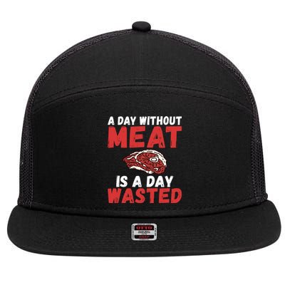 A Day Without Meat Is A Day Wasted Bbq Grill Beef Meaningful Gift 7 Panel Mesh Trucker Snapback Hat