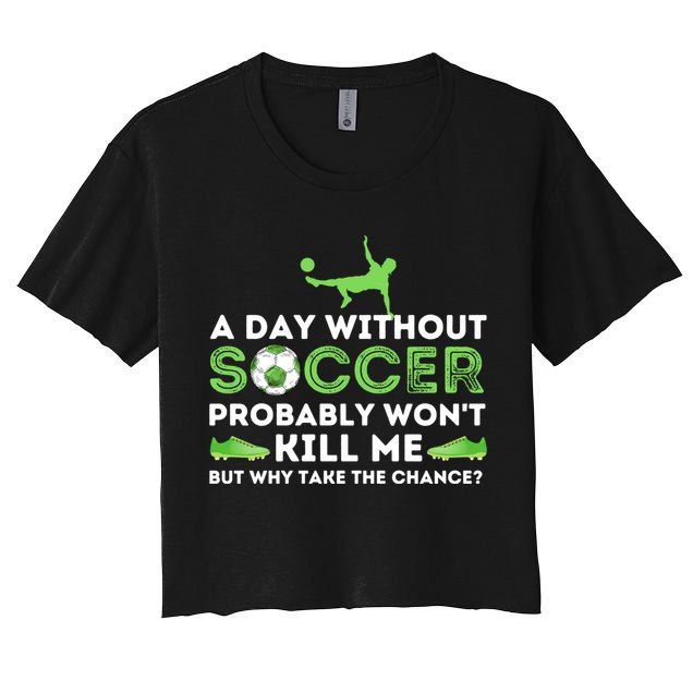 A Day Without Soccer Great Gift Soccer Lover Gift Crop Top